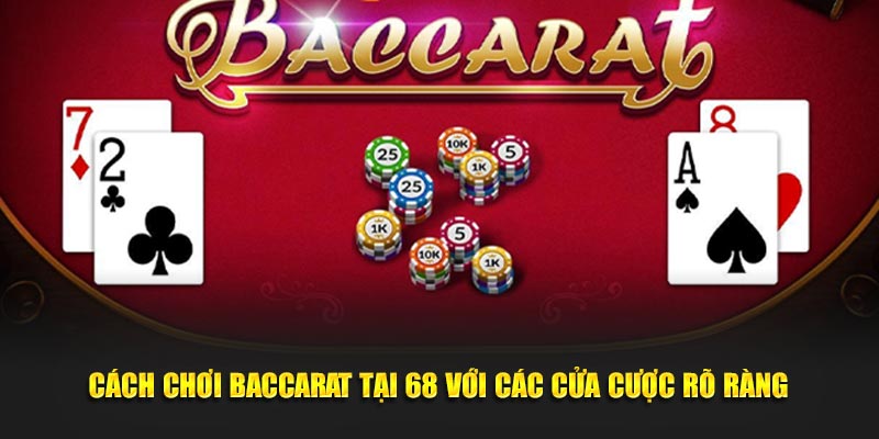 Cách chơi baccarat tại HB88 với các cửa cược rõ ràng