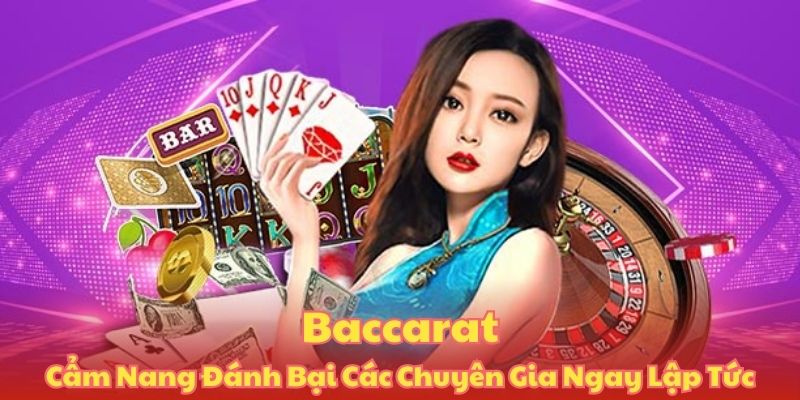 Baccarat - Cẩm Nang Đánh Bại Các Chuyên Gia Ngay Lập Tức