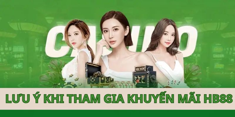 3 lưu ý khi tham gia khuyến mãi tại HB88