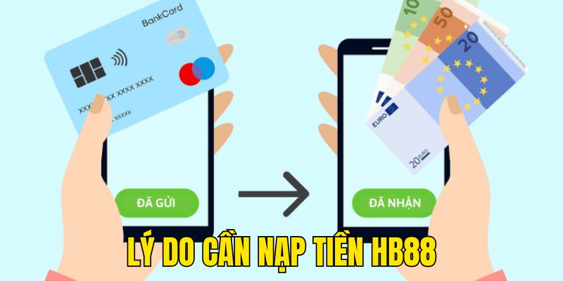 Lý do hội viên cần nạp thêm tiền vào HB88