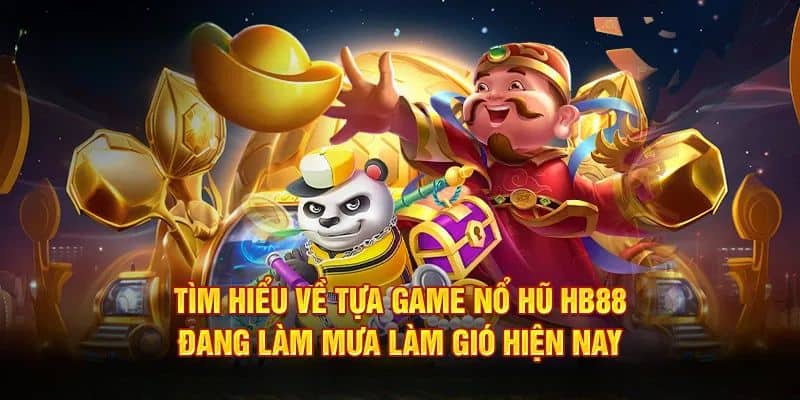 Chơi Nổ Hũ HB88 Cực Vui – Mẹo Quay Hũ Nhận Quà Cực Khủng