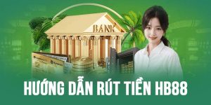 Quy Trình Rút Tiền HB88 Từ A - Z Siêu Dễ Cho Người Mới