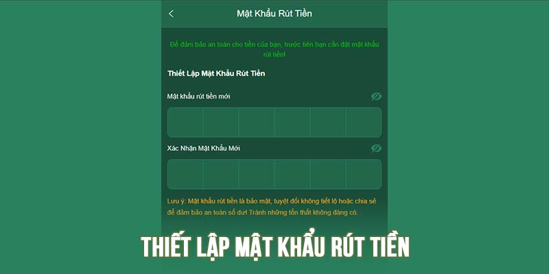 Thiết lập mật khẩu rút là dãy gồm 6 chữ số